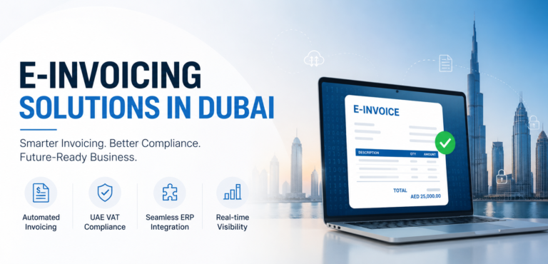 E-Invoicing Solutions in Dubai: UAE E-Invoicing Software & Compliance